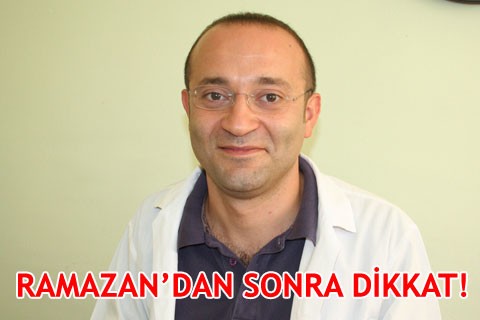 RAMAZAN’DAN SONRA DİKKAT!