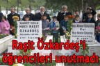 Raşit Özkardeş’i öğrencileri unutmadı