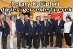 Rotary Kulüpleri düşleri gerçekleştirecek