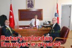 Rotaryanlardan Emniyet’e ziyaret