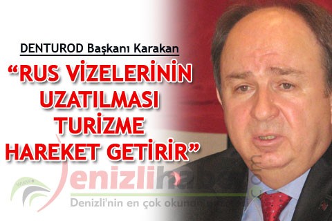 “RUS VİZELERİNİN UZATILMASI TURİZME HAREKET GETİRİR”