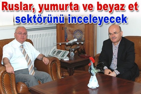 Ruslar, yumurta ve beyaz et sektörünü inceleyecek