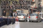 SAAT 09.05’TE HAYAT DURDU!