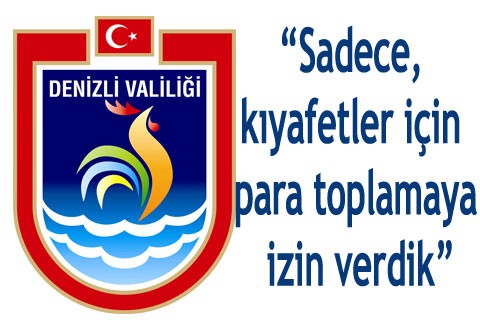 “Sadece, kıyafetler için para toplamaya izin verdik”