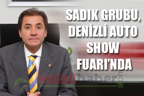 SADIK GRUBU, DENİZLİ AUTO SHOW FUARI’NDA