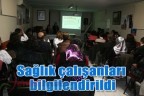 Sağlık çalışanları bilgilendirildi