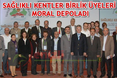 SAĞLIKLI KENTLER BİRLİK ÜYELERİ MORAL DEPOLADI