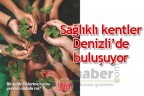Sağlıklı kentler Denizli’de buluşuyor