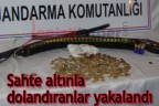 Sahte altınla dolandıranlar yakalandı