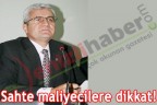 Sahte maliyecilere dikkat!