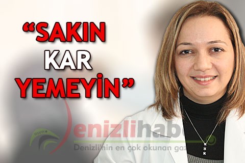 “SAKIN KAR YEMEYİN”