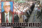 Salgar toprağa verildi