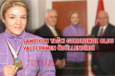 ŞAMPİYON YAĞCI GURURUMUZ OLDU, VALİ ERKMEN ÖDÜLLENDİRDİ