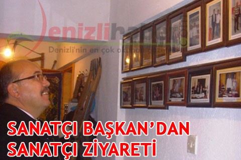 SANATÇI BAŞKAN’DAN SANATÇI ZİYARETİ