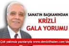 SANATIN BAŞKANINDAN KRİZLİ GALA YORUMU