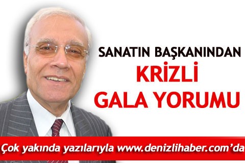 SANATIN BAŞKANINDAN KRİZLİ GALA YORUMU