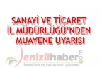SANAYİ VE TİCARET İL MÜDÜRLÜĞÜ’NDEN MUAYENE UYARISI