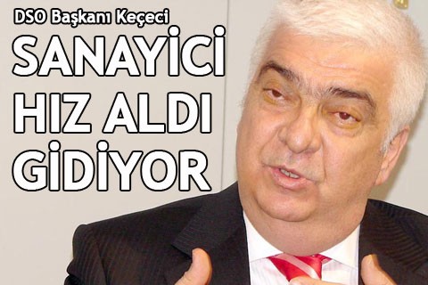 “SANAYİCİ HIZ ALDI GİDİYOR”