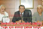 Sanayicilere hemşehri çağrısı; “Irak için elinizi çabuk tutun”