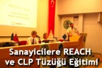 Sanayicilere REACH ve CLP Tüzüğü Eğitimi