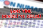 ŞANS YİNE DENİZLİ’YE GÜLDÜ