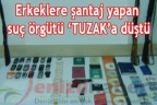 Şantajcı örgüt ‘TUZAK’a düştü