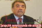 Şarapçılık, sempozyumda ele alınacak