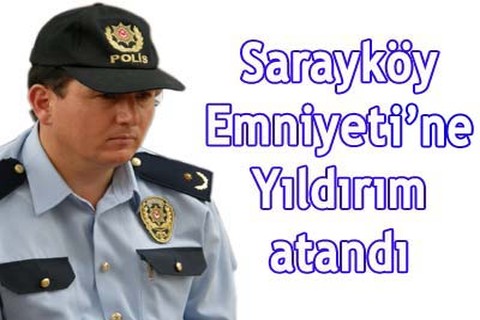 Sarayköy Emniyeti’ne Yıldırım atandı