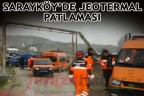 Sarayköy’de Jeotermal Patlaması