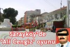 Sarayköy’de’Ali Cengiz’ oyunu