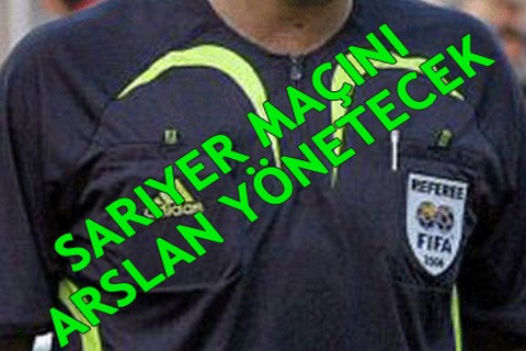 SARIYER MAÇINI ARSLAN YÖNETECEK