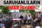 SARUHANLILARIN İMAR İSYANI!