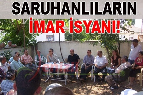 SARUHANLILARIN İMAR İSYANI!