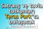 Satranç ve tavla tutkunları Teras Park’ta buluşacak