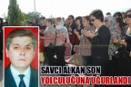 SAVCI ALKAN SON YOLCULUĞUNA UĞURLANDI