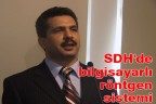 SDH’de bilgisayarlı röntgen sistemi