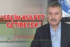 “SEÇİM KÜLFET GETİRECEK”