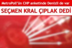 SEÇMEN KRAL ÇIPLAK DEDİ