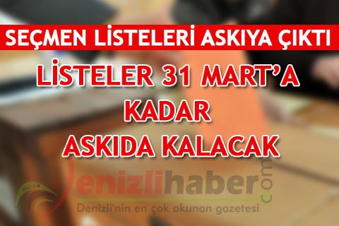 SEÇMEN LİSTELERİ ASKIYA ÇIKTI LİSTELER 31 MART’A KADAR ASKIDA KALACAK