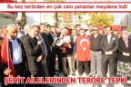 ŞEHİT AİLELERİNDEN TERÖRE TEPKİ