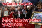 Şehit ailelerinden veryansın