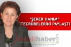 ‘Şeker Hanım” tecrübelerini paylaştı