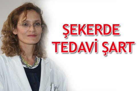ŞEKERDE TEDAVİ ŞART