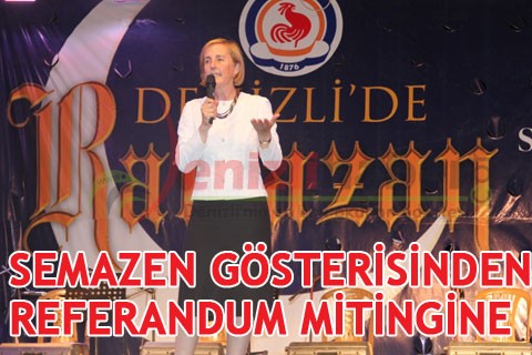 SEMAZEN GÖSTERİSİNDEN REFERANDUM MİTİNGİNE