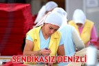 SENDİKASIZ DENİZLİ