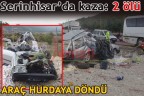 Serinhisar’da kaza: 2 ölü