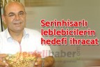 Serinhisarlı leblebicilerin hedefi ihracat