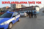 SERVİS ARAÇLARINA TAVİZ YOK