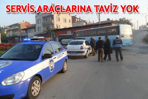 SERVİS ARAÇLARINA TAVİZ YOK