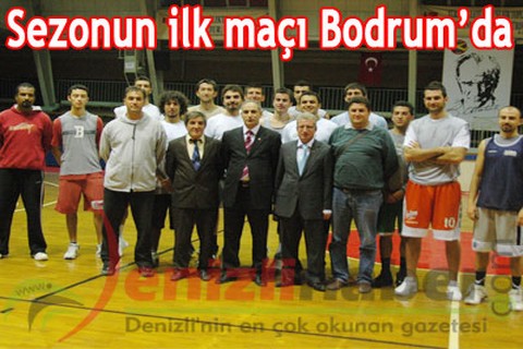 Sezonun ilk maçı Bodrum’da